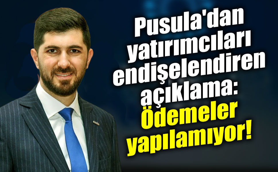 Pusula'dan yatırımcıları endişelendiren açıklama: Ödemeler yapılamıyor!