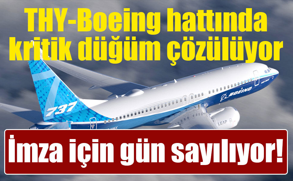 THY’nin 150 Boeing 737 MAX siparişinde imza yaklaştı