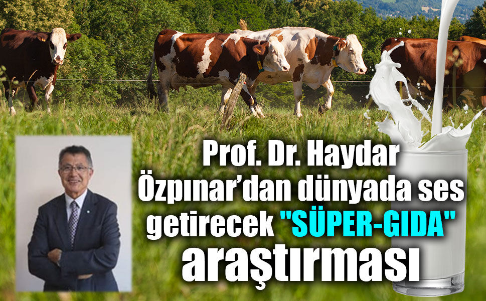 Prof. Dr. Haydar Özpınar ve Uluslararası "Süper Gıda" Araştırması