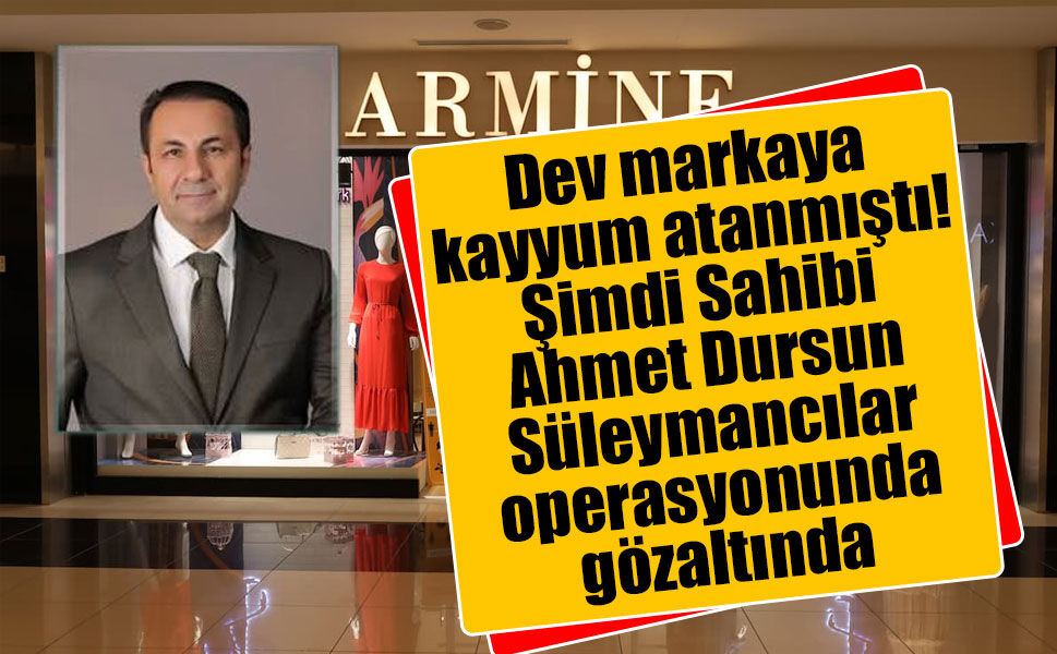 Armine’nin sahibi Mehmet Dursun, Süleymancılar operasyonunda gözaltına alındı
