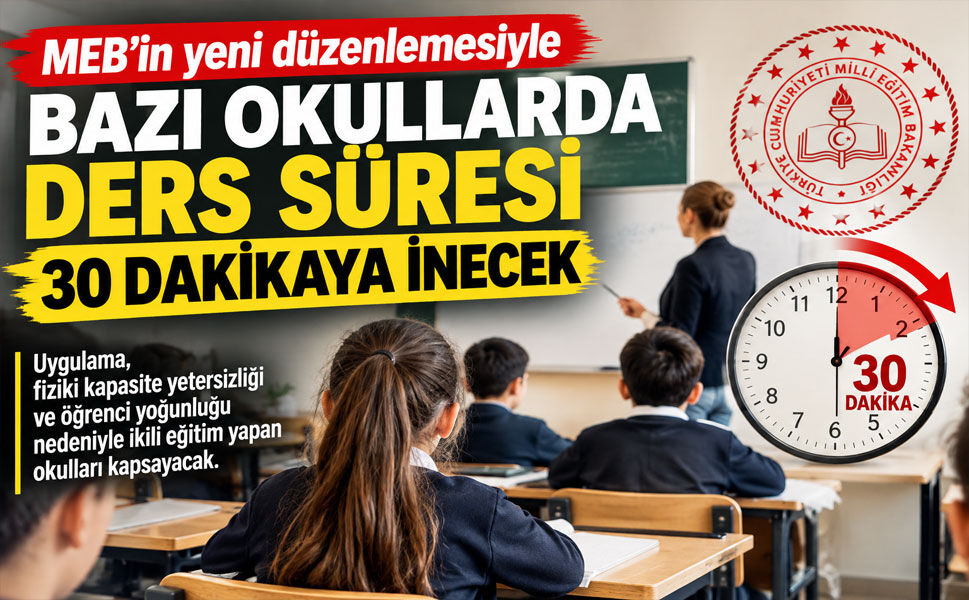 MEB’in yeni düzenlemesiyle bazı okullarda ders süresi 30 dakikaya inecek