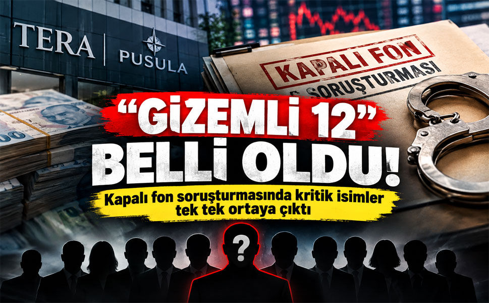 Kapalı fon soruşturmasında merak edilen 12 kişi belli oldu