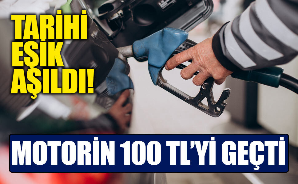 Akaryakıtta tarihi eşik aşıldı: Motorin 100 TL’yi geçti