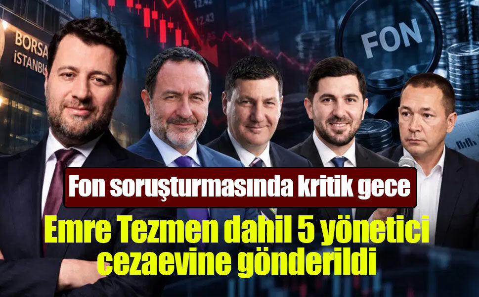 Fon soruşturmasında 5 tutuklama! Emre Tezmen dahil 5 yönetici cezaevine gönderildi