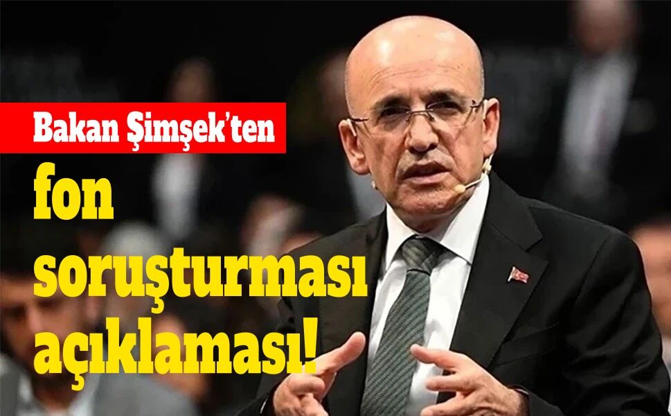 Şimşek’ten fon soruşturması mesajı: Likidite için gereken tedbirler alınacak