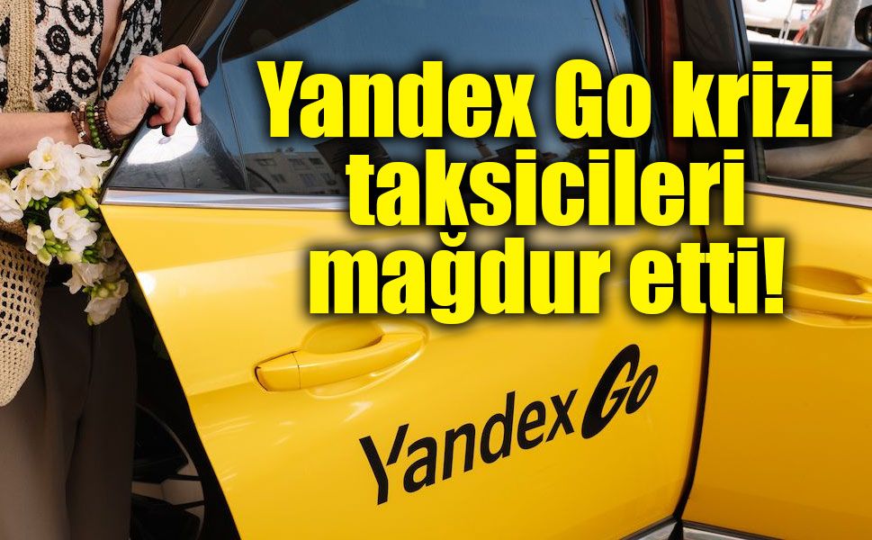 Yandex krizi taksicileri vurdu! Ödemeler aksadı, gözler yeni taksimetre sisteminde
