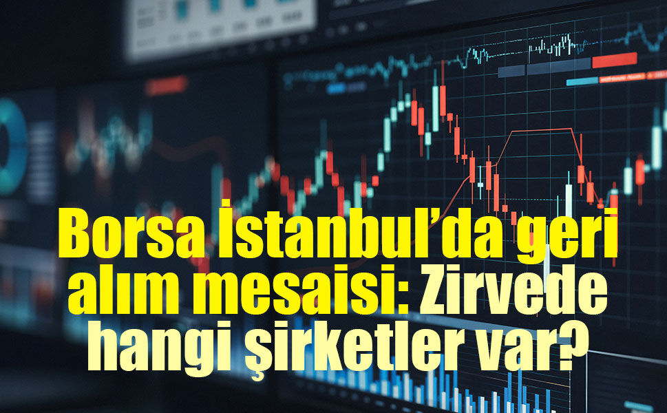 Borsa İstanbul’da 40’tan fazla şirketten pay geri alımı! İşte en çok hisse toplayan şirketler
