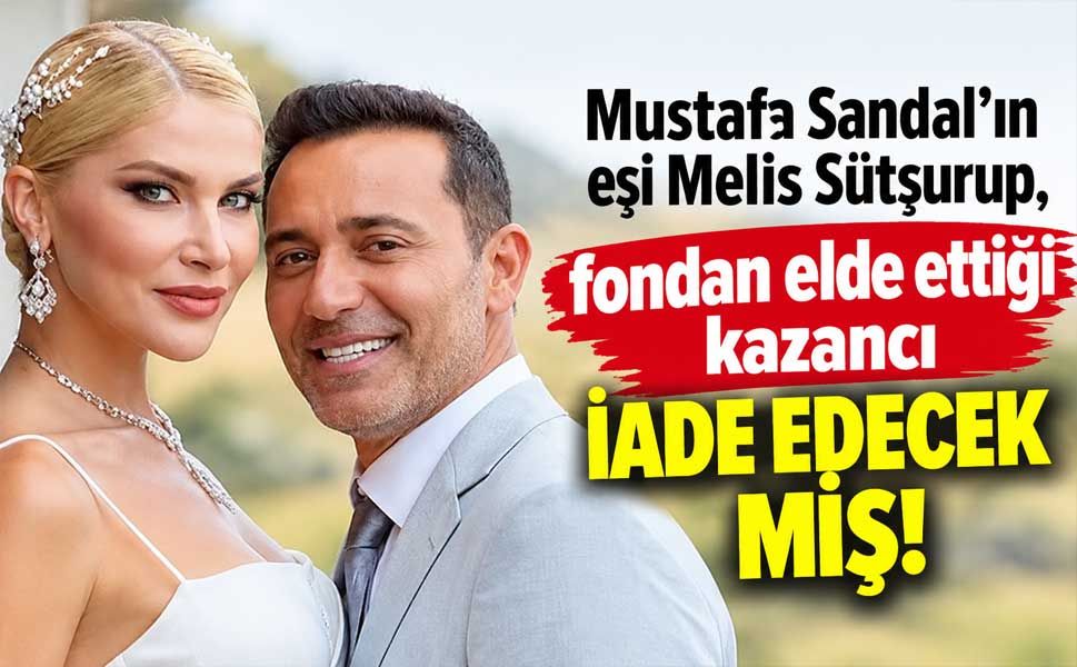 Mustafa Sandal’ın eşi milyarlık kazancı iade etmek istiyor!