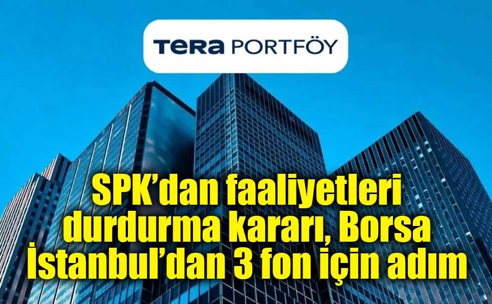 Borsa İstanbul’dan Tera Portföy’ün 3 fonuna işlem yasağı