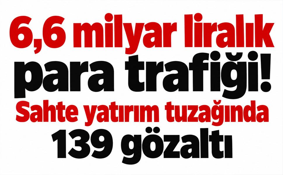 Sahte yatırım uygulamasıyla milyonluk tuzak! 139 kışı gözaltında!