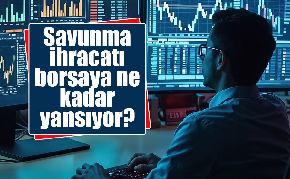 Savunma ihracatı borsaya ne kadar yansıyor?